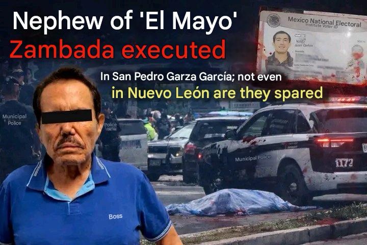 Nephew of “El Mayo” Zambada Executed in San Pedro Garza García