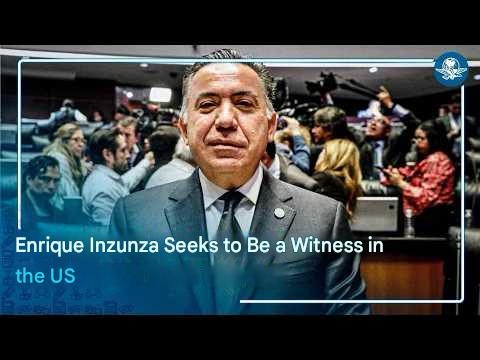 Enrique Inzunza: From Denying Drug Trafficking Charges to Seeking to Become a Cooperating Witness in the U.S.?